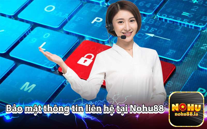Bảo mật thông tin liên hệ tại Nohu88