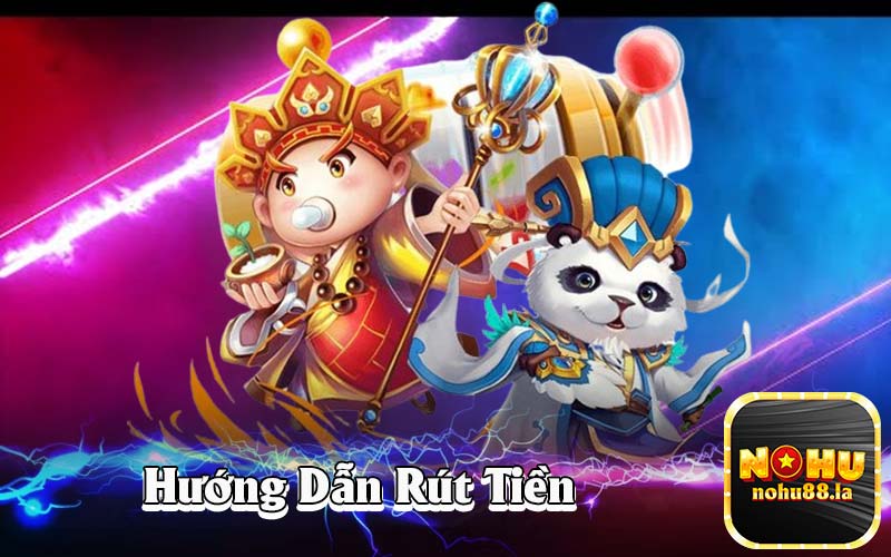 Hướng dẫn rút tiền nohu88